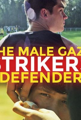 The Male Gaze: Strikers & Defenders (2020)