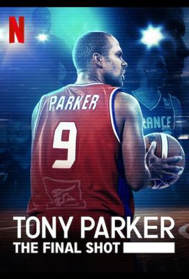 Tony Parker: The Final Shot (2021)
