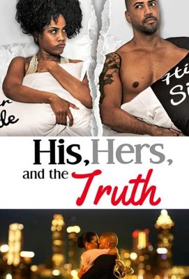 His, Hers & the Truth ()